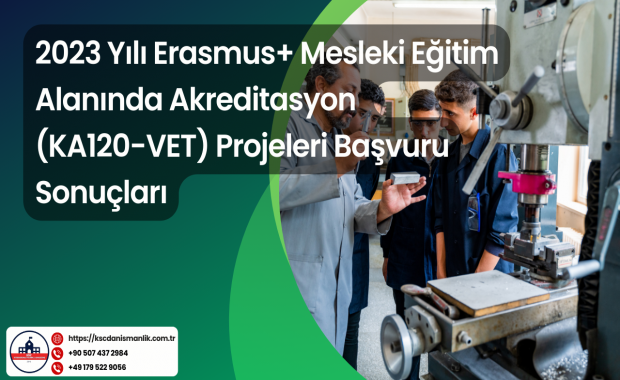 2023 Yılı Erasmus+ Mesleki Eğitim Alanında Akreditasyon (KA120-VET) Projeleri Başvuru Sonuçları